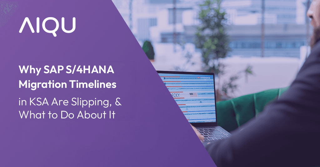 Why SAP S/4HANA Migration Timelines in KSA Are Slipping, and What to Do About It