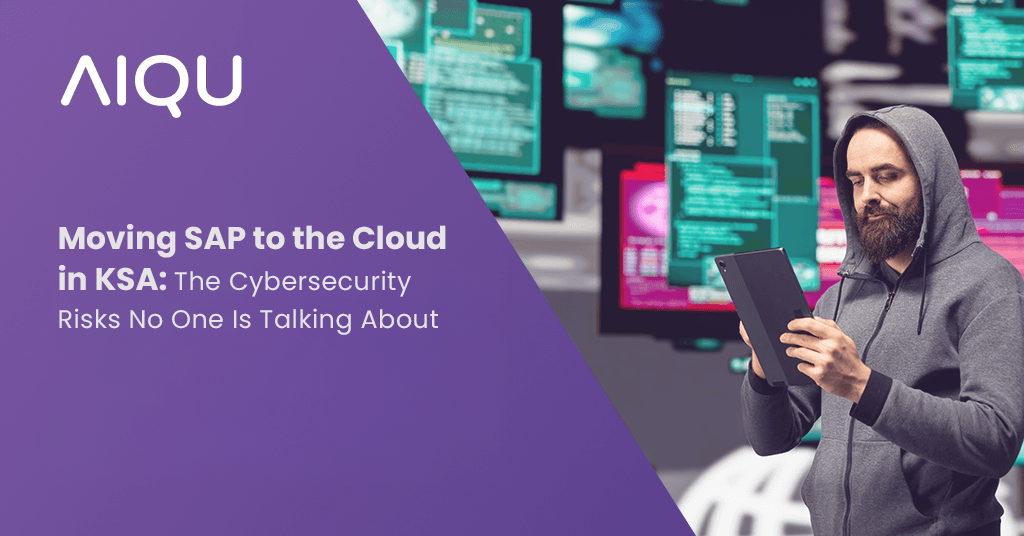 Moving SAP to the Cloud in KSA: The Cybersecurity Risks No One Is Talking About