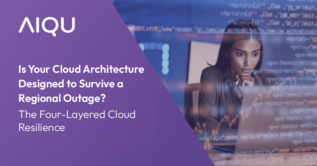 Is Your  Cloud Architecture  Designed to Survive  a Regional Outage? The Four-Layered Cloud  Resilience