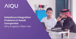Salesforce Integration Problems in Saudi Companies: Why Projects Often Fail
