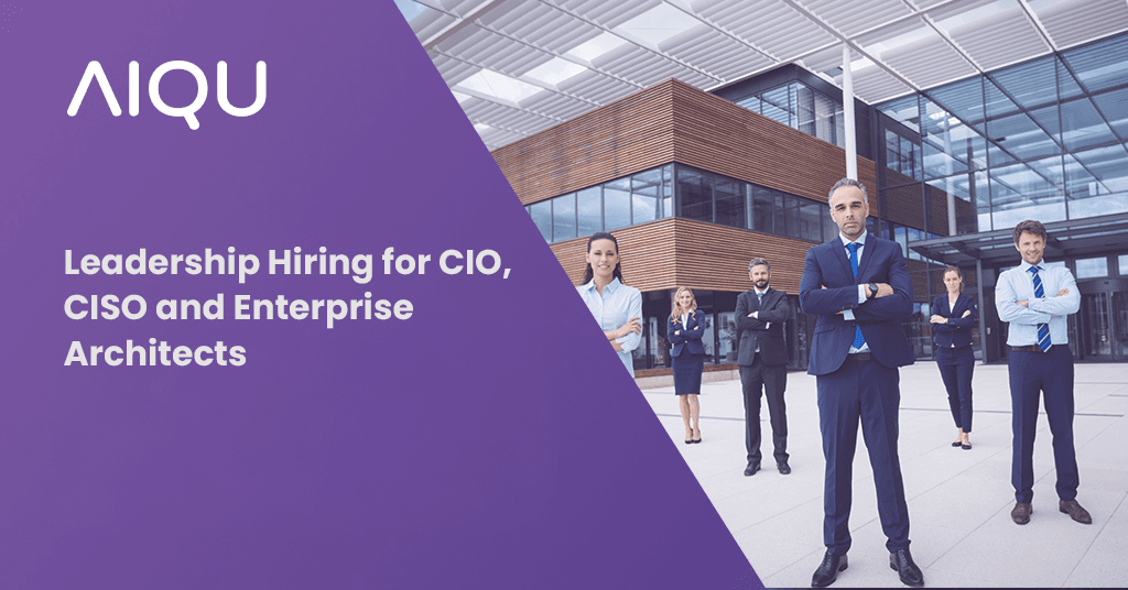Leadership Hiring for CIO, CISO and Enterprise Architects
