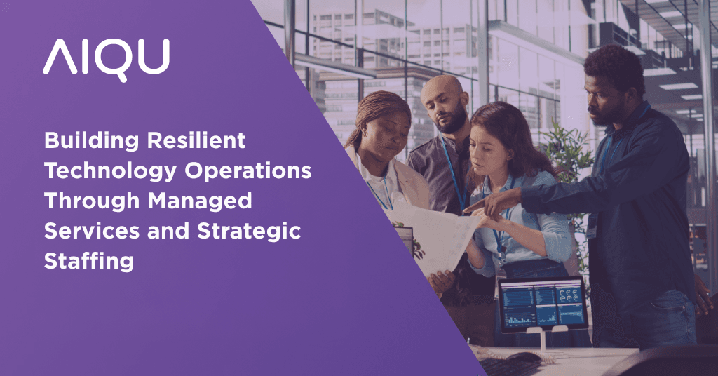 Building Resilient Technology Operations Through Managed Services and Strategic Staffing