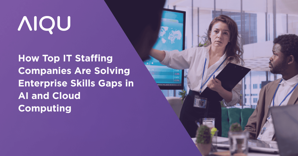 How Top IT Staffing Companies Are Solving Enterprise Skills Gaps in AI and Cloud Computing