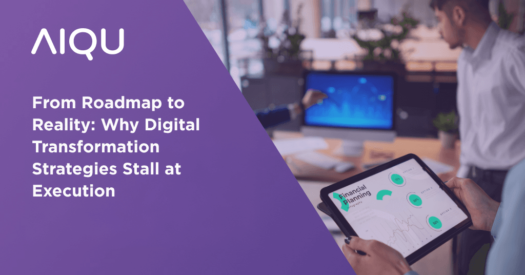 From Roadmap to Reality: Why Digital Transformation Strategies Stall at Execution