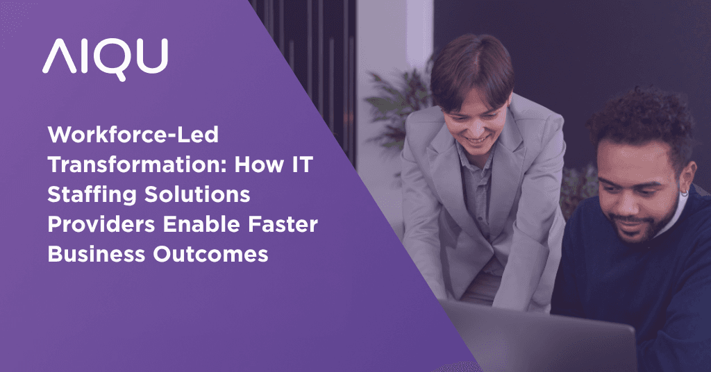 Workforce-Led Transformation: How IT Staffing Solutions Providers Enable Faster Business Outcomes