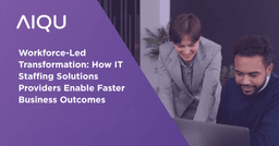 Workforce-Led Transformation: How IT Staffing Solutions Providers Enable Faster Business Outcomes