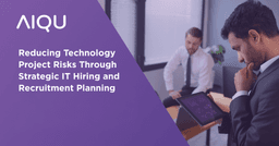 Reducing Technology Project Risks Through Strategic IT Hiring and Recruitment Planning