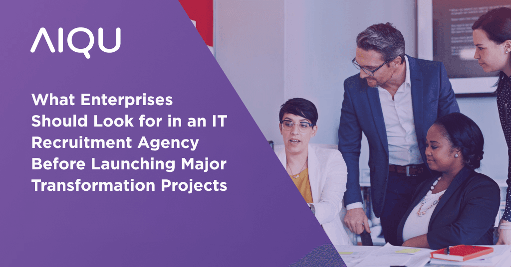 What Enterprises Should Look for in an IT Recruitment Agency Before Launching Major Transformation Projects