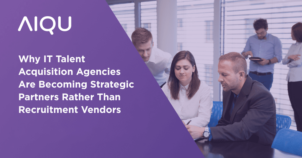 Why IT Talent Acquisition Agencies Are Becoming Strategic Partners Rather Than Recruitment Vendors