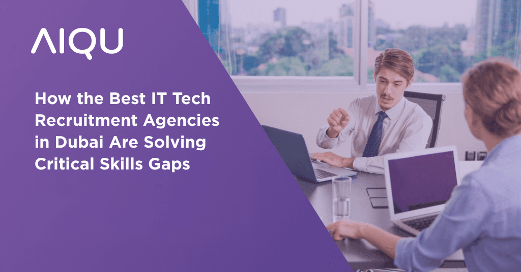 How the Best IT Tech Recruitment Agencies in Dubai Are Solving Critical Skills Gaps