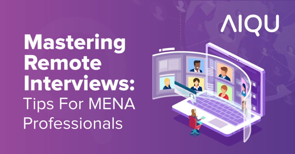 Mastering Remote Interviews: Tips For MENA Professionals