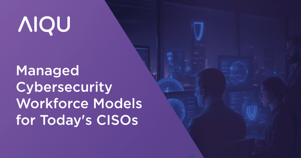 Managed Cybersecurity Workforce Models for Today’s CISOs