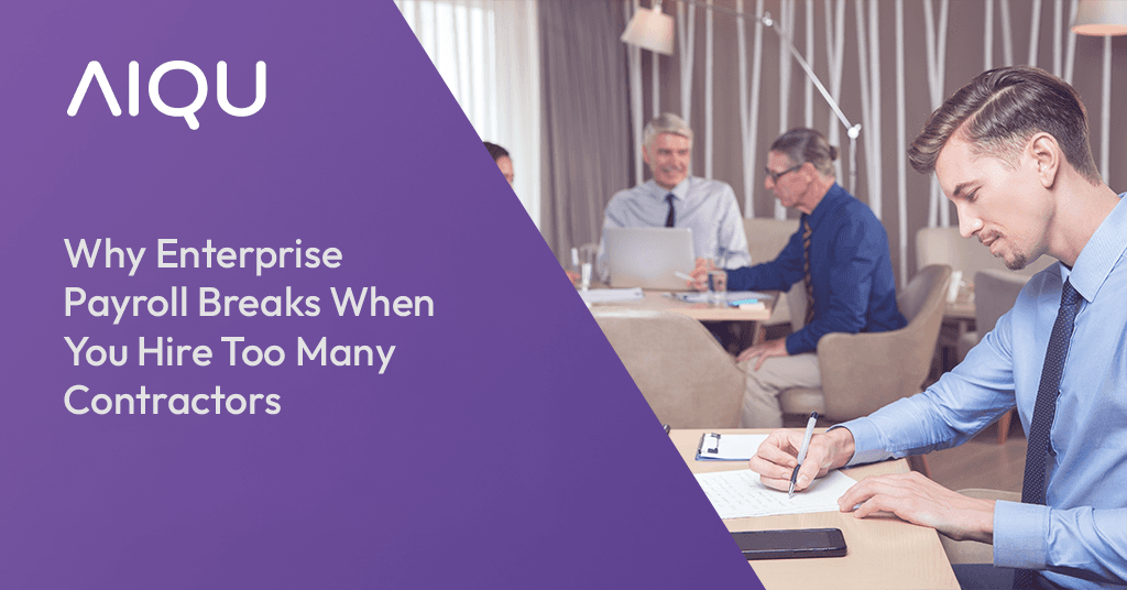 Why Enterprise Payroll Breaks When You Hire Too Many Contractors