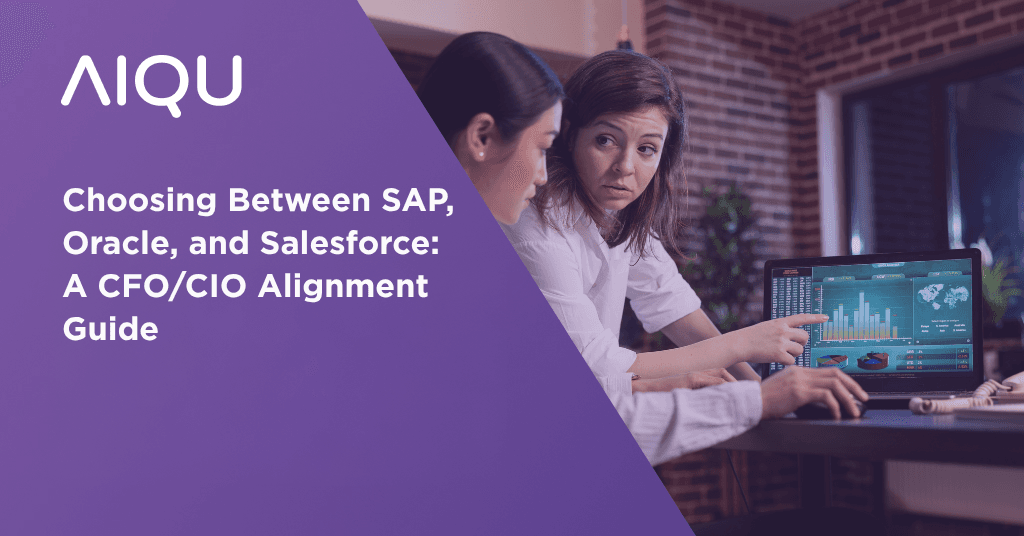 Choosing Between SAP, Oracle, and Salesforce: A CFO/CIO Alignment Guide