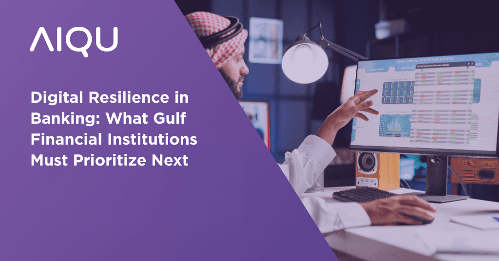 Digital Resilience in Banking: What Gulf Financial Institutions Must Prioritize Next