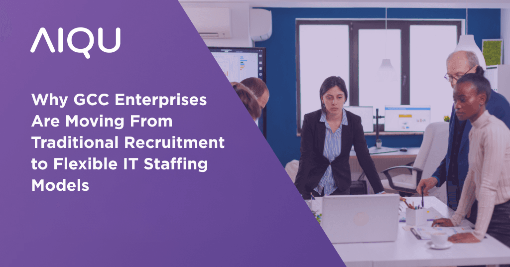 Why GCC Enterprises Are Moving From Traditional Recruitment to Flexible IT Staffing Models