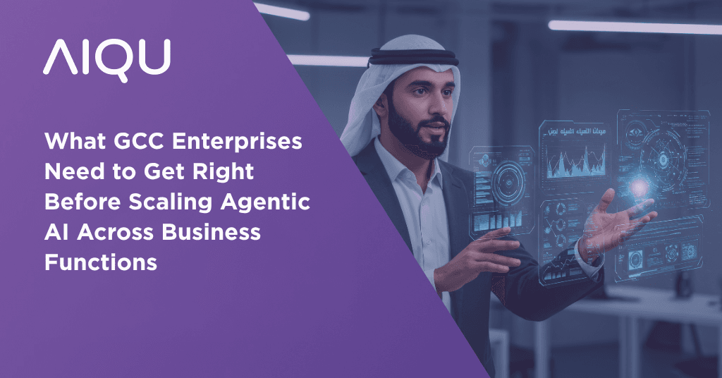 What GCC Enterprises Need to Get Right Before Scaling Agentic AI Across Business Functions