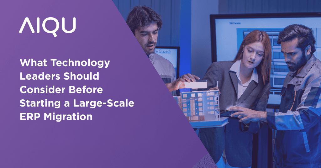 What Technology Leaders Should Consider Before Starting a Large-Scale ERP Migration